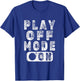 Playoff Mode On Sports Fan T-Shirt - T-Shirt | Royal