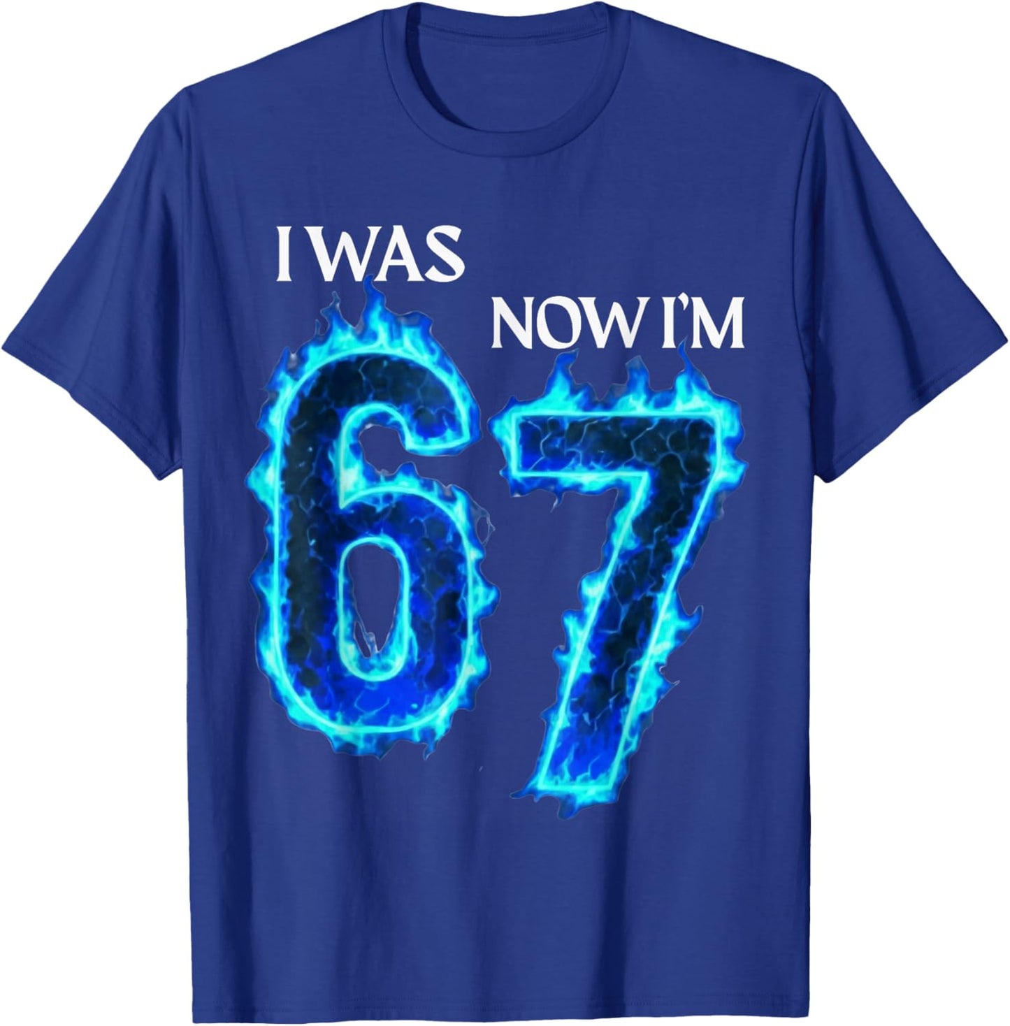 I was 6 Now I'm 7 Funny 6 7 Birthday Boys Girls 67 Birthday T-Shirt - T-Shirt | Royal