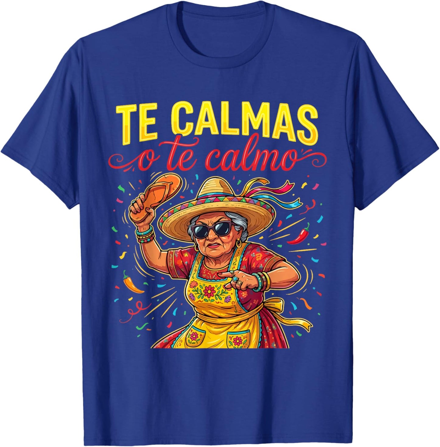 Te Calmas O Te Calmo Mexican Spanish Mom Latina Grandma T-Shirt - T-Shirt | Royal