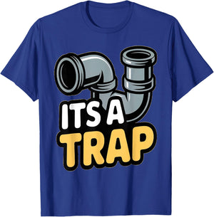 Funny It’s A Trap Plumbing Pipes Plumbing Warehouse Humor T-Shirt - T-Shirt | Royal