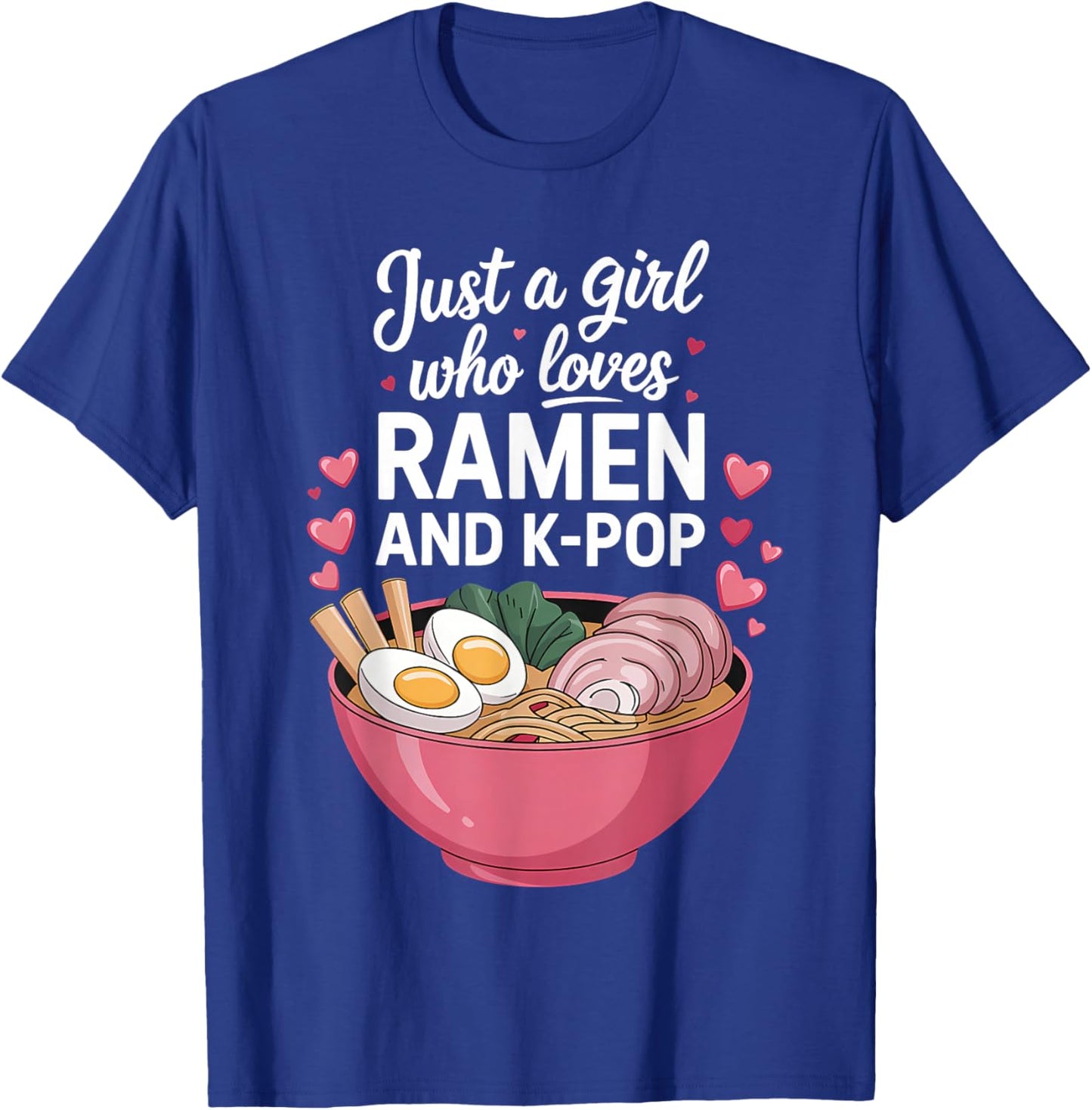 Just A Girl Who Loves Ramen and K-Pop Girl Kpop K Pop T-Shirt - T-Shirt | Royal