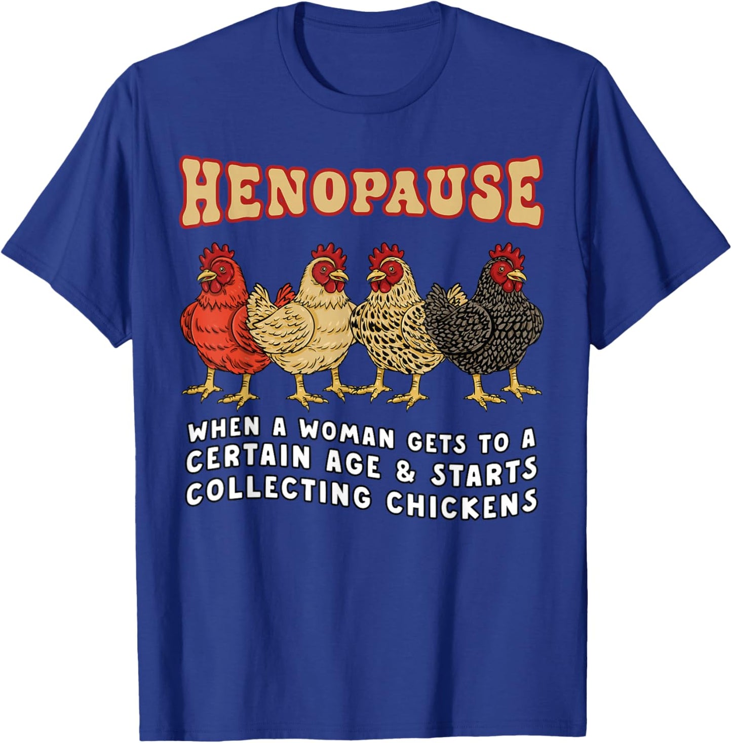 Funny Chicken Henopause Menopause Poultry Lover Farmer Retro T-Shirt - T-Shirt | Royal