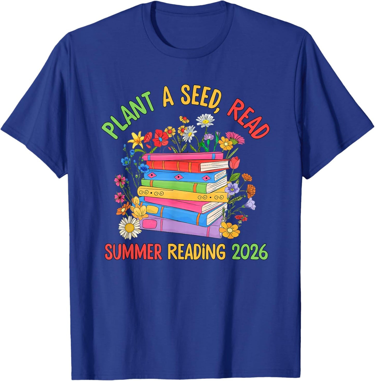 Plant A Seed Read Summer Reading 2026 Librarian Books Floral T-Shirt - T-Shirt | Royal