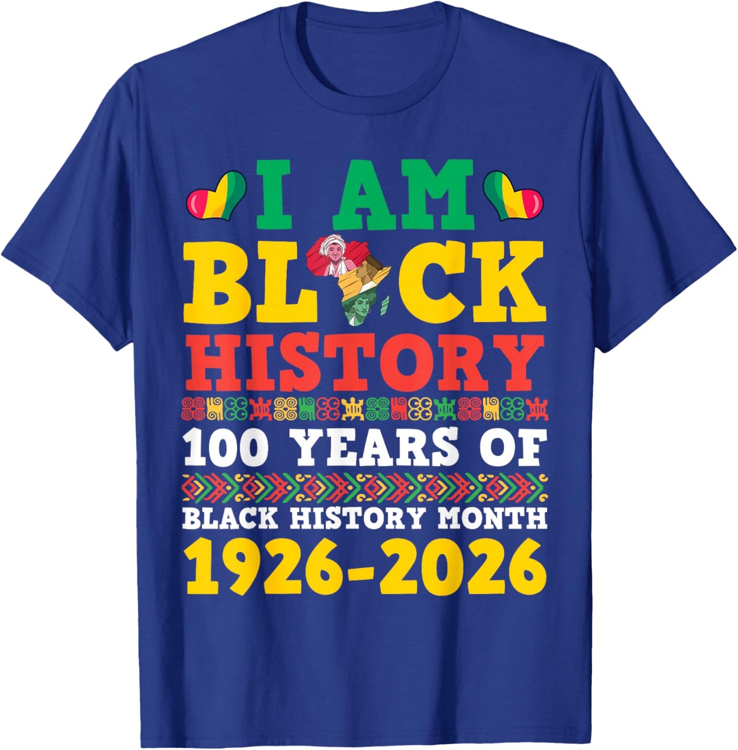 I Am Black History 100 Years 1926 2026 Centennial Birthday T-Shirt - T-Shirt | Royal
