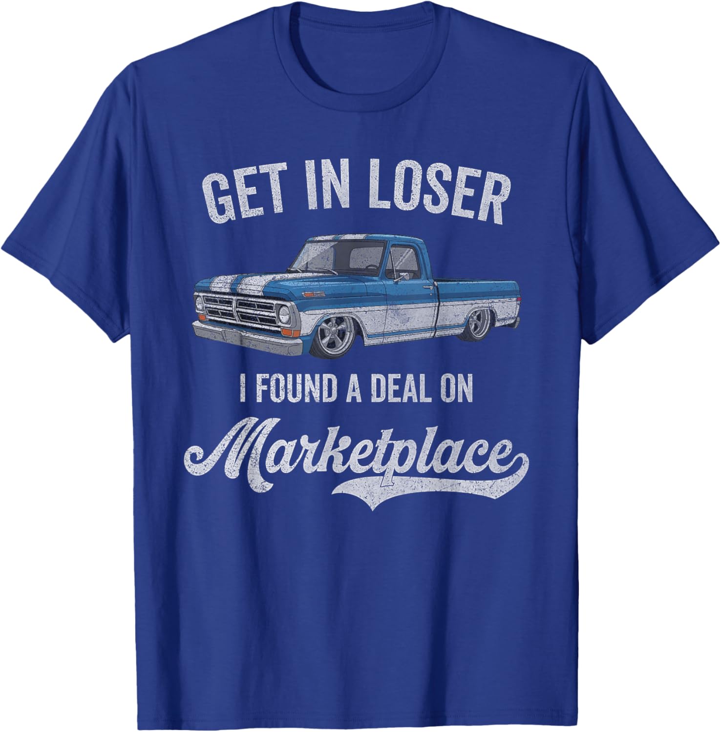 Get in Loser I Found A Deal On Marketplace Meme T-Shirt - T-Shirt | Royal