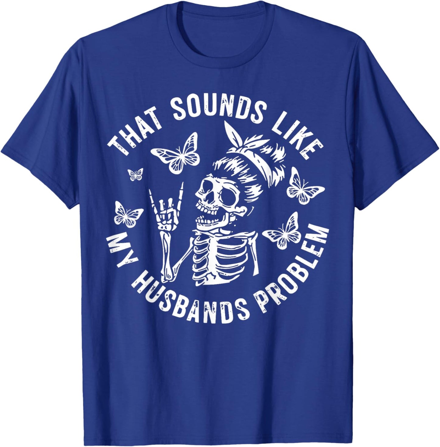 That Sounds Like My Husbands Problem Funny Wife Raccoon T-Shirt - T-Shirt | Royal