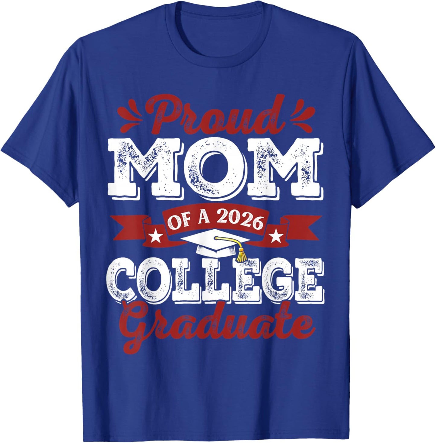 Proud Mom of 2026 Graduate College Graduation T-Shirt - T-Shirt | Royal