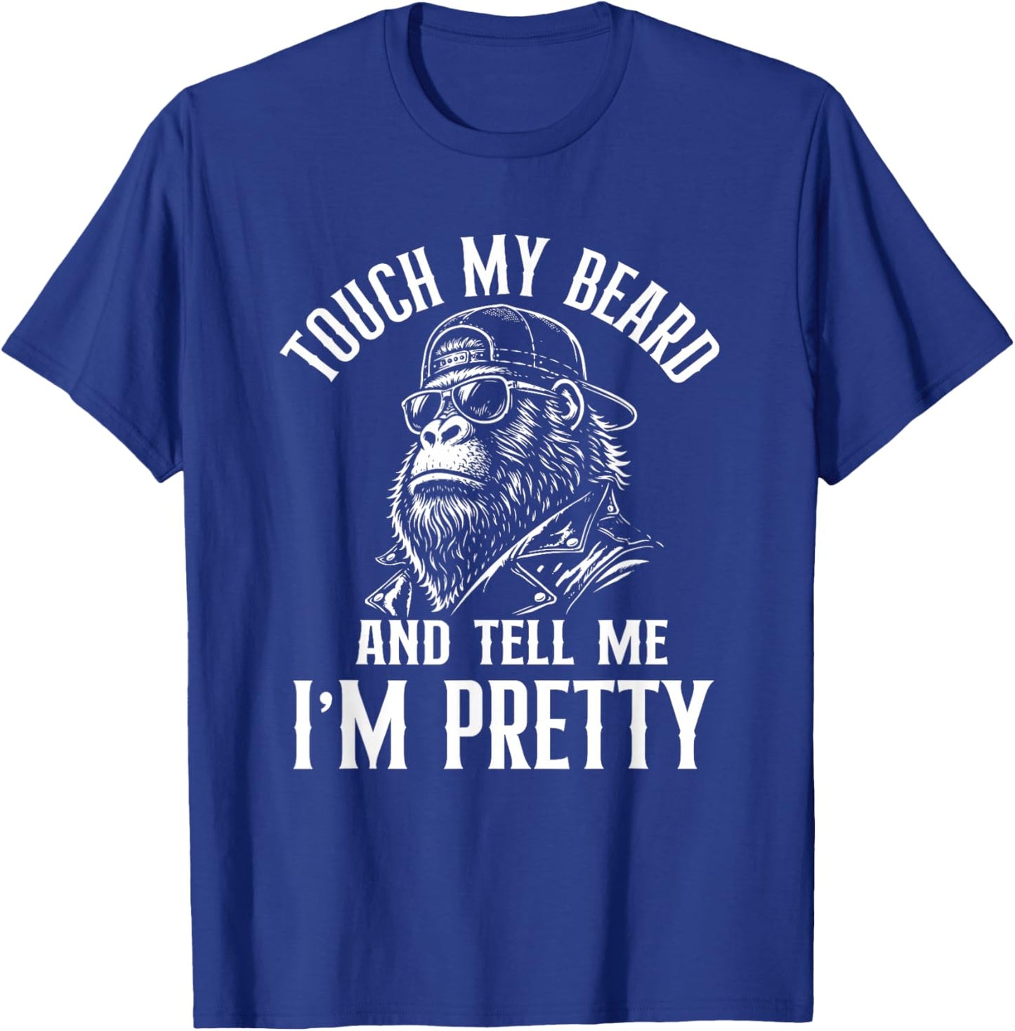 Touch My Beard and Tell Me I'm Pretty - Bearded Guy T-Shirt - T-Shirt | Royal