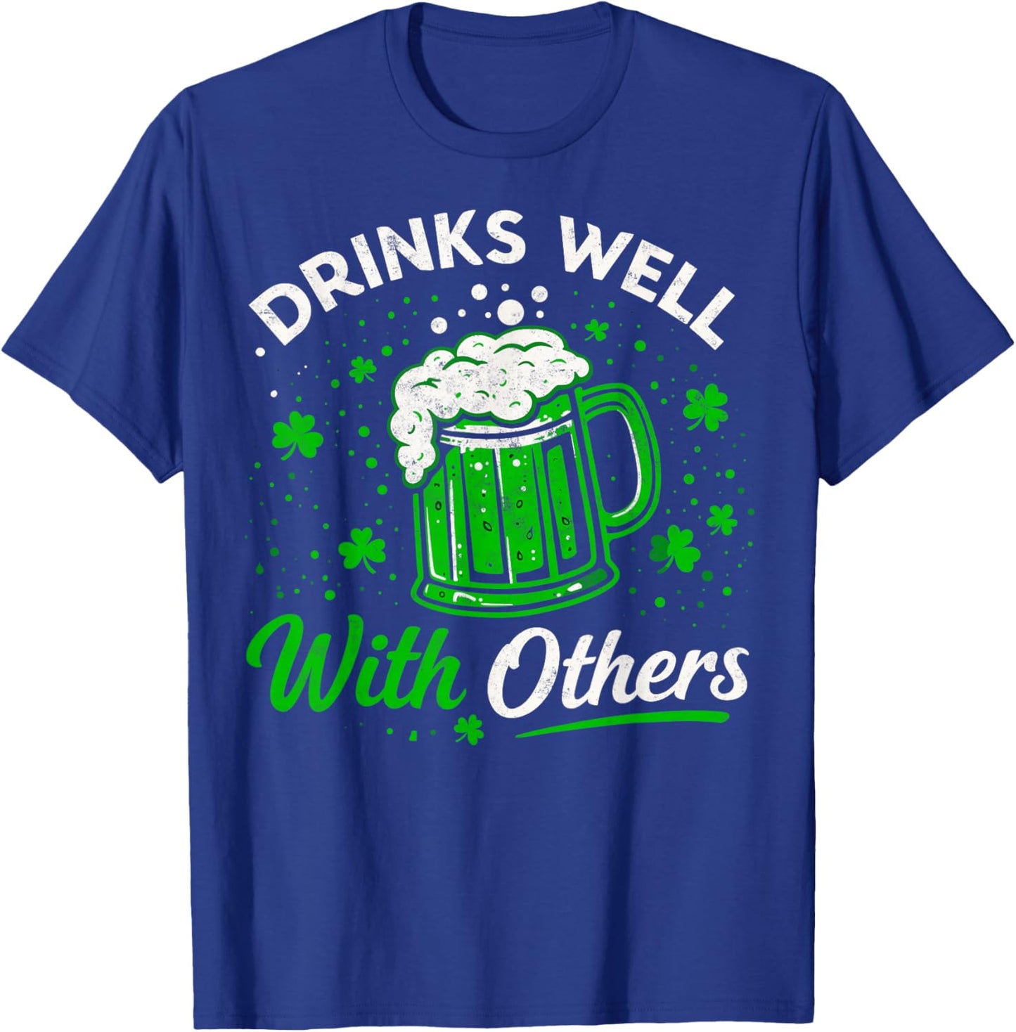 St.Patricks Day Drinks Well with Others Beer Drinking Party T-Shirt - T-Shirt | Royal