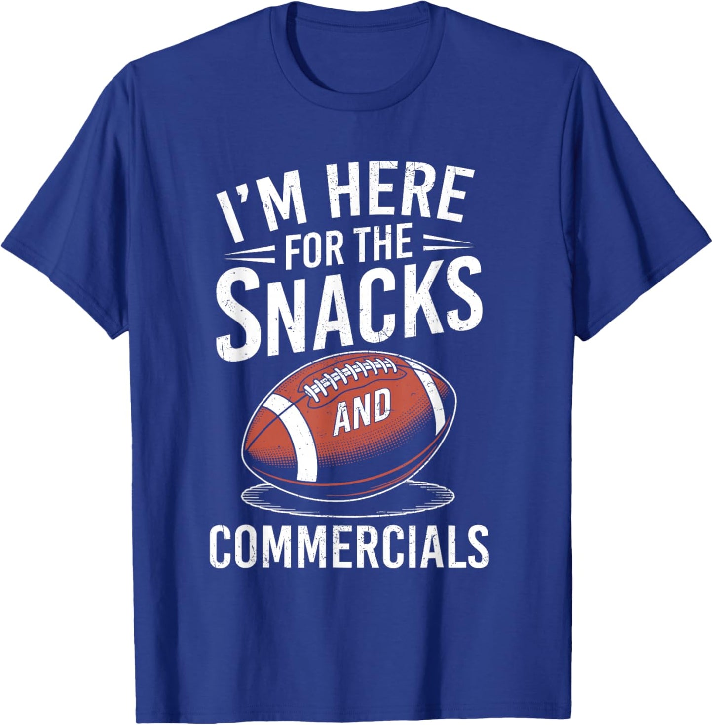 I'm Here for The Snacks and Commercials Football Men Women T-Shirt - T-Shirt | Royal