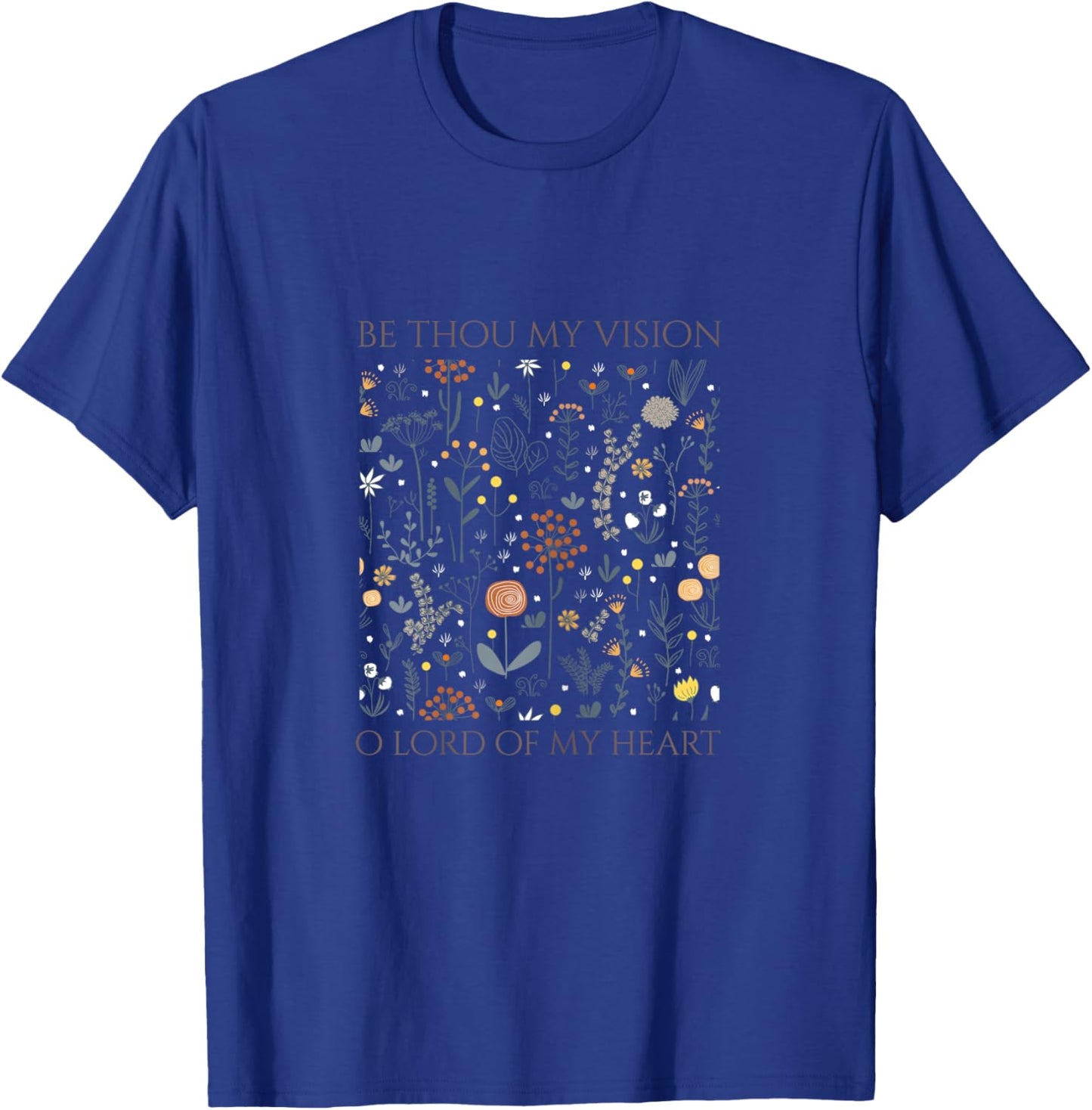 Be Thou My Vision O Lord of My Heart T-Shirt - T-Shirt | Royal