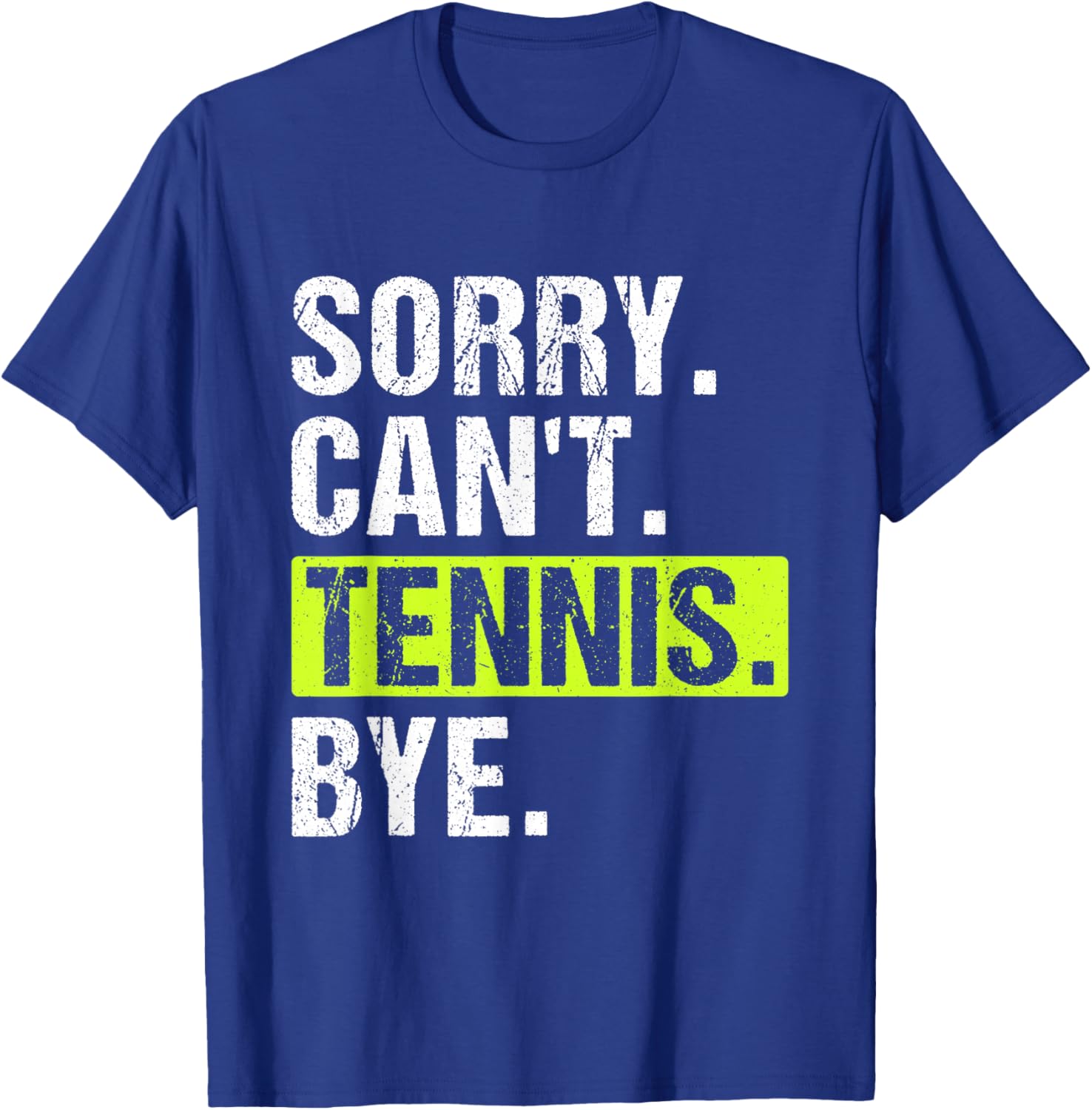 Sorry Can't Tennis Bye Funny Tennis Player Men T-Shirt - T-Shirt | Royal