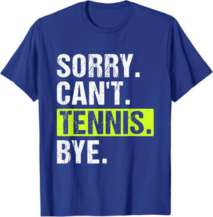 Sorry Can't Tennis Bye Funny Tennis Player Men T-Shirt - T-Shirt | Royal