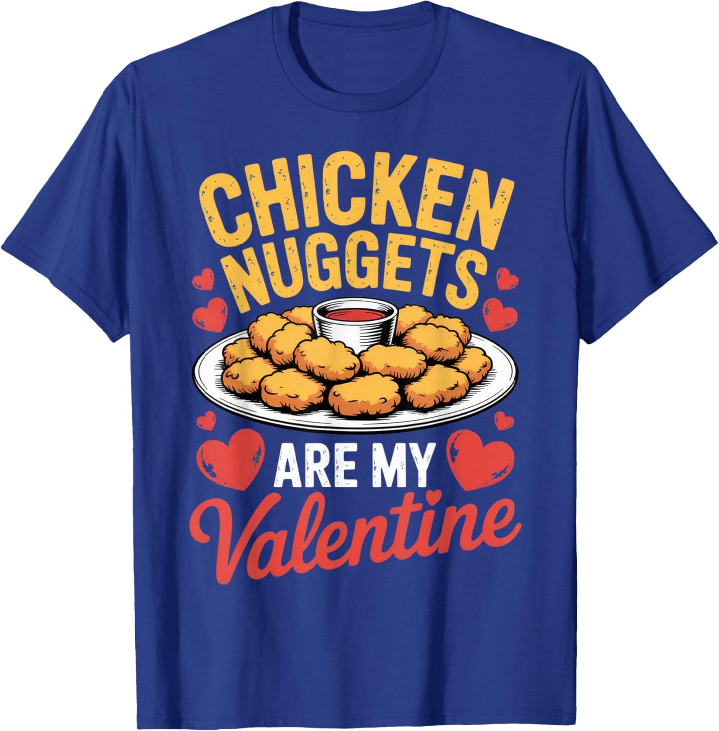Chicken Nuggets are My Valentine Funny Foodie Love Humor T-Shirt - T-Shirt | Royal