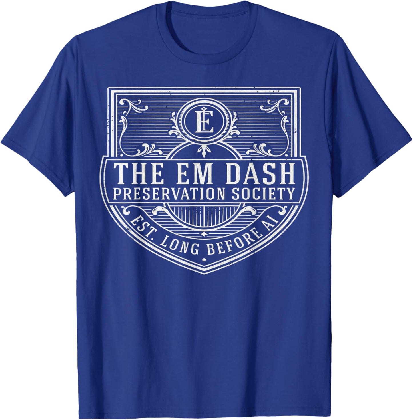 Em Dash Preservation Society Funny AI Writer English Teacher T-Shirt - T-Shirt | Royal