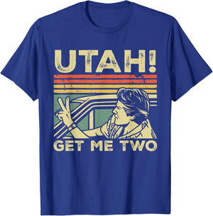 Funny Viral Trend Graphic Novelty Utah Get Me Two T-Shirt - T-Shirt | Royal