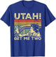 Funny Viral Trend Graphic Novelty Utah Get Me Two T-Shirt - T-Shirt | Royal