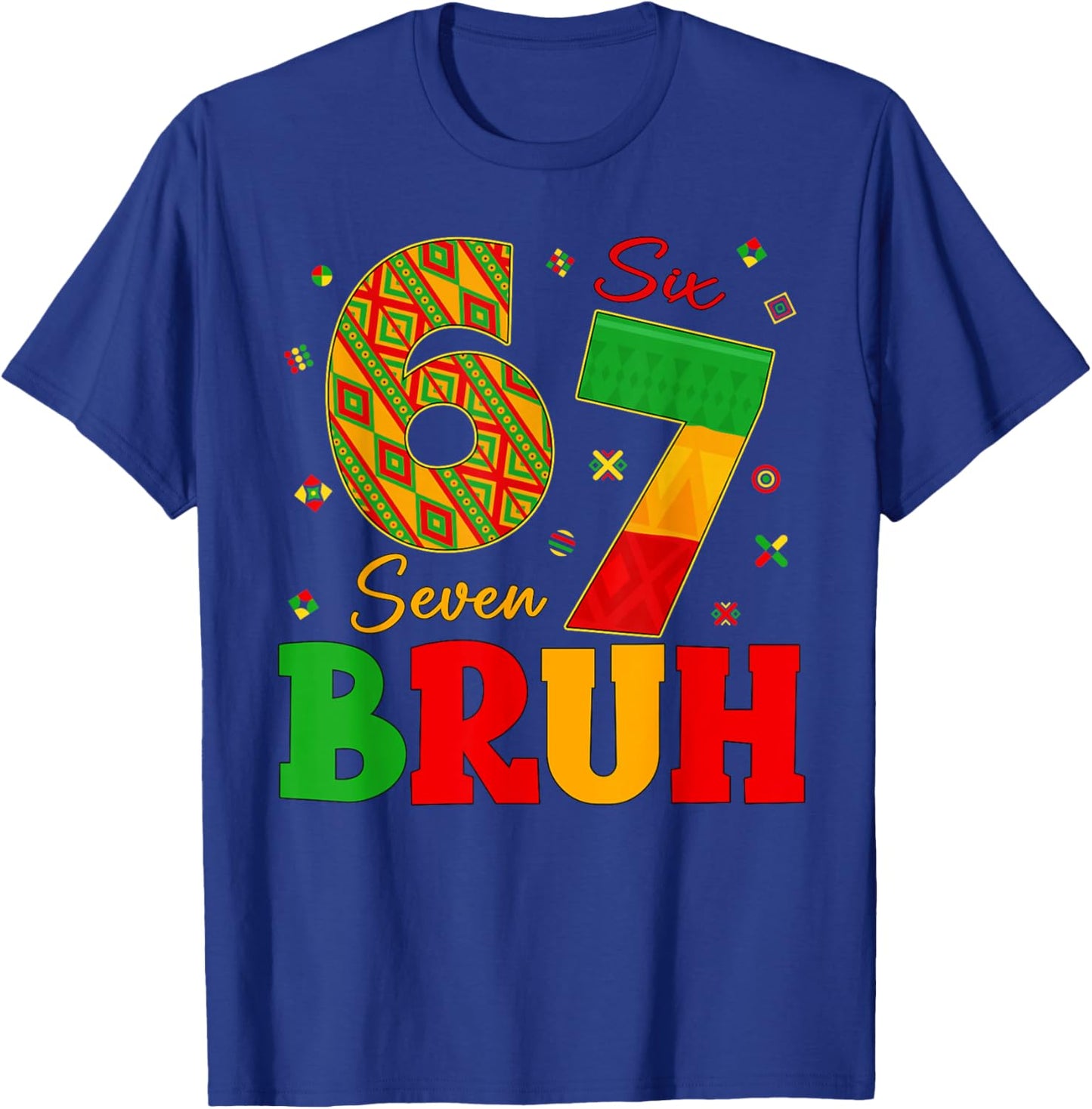 Black History Month 67 Six Seven Bruh 6 7 Meme Women Men T-Shirt - T-Shirt | Royal