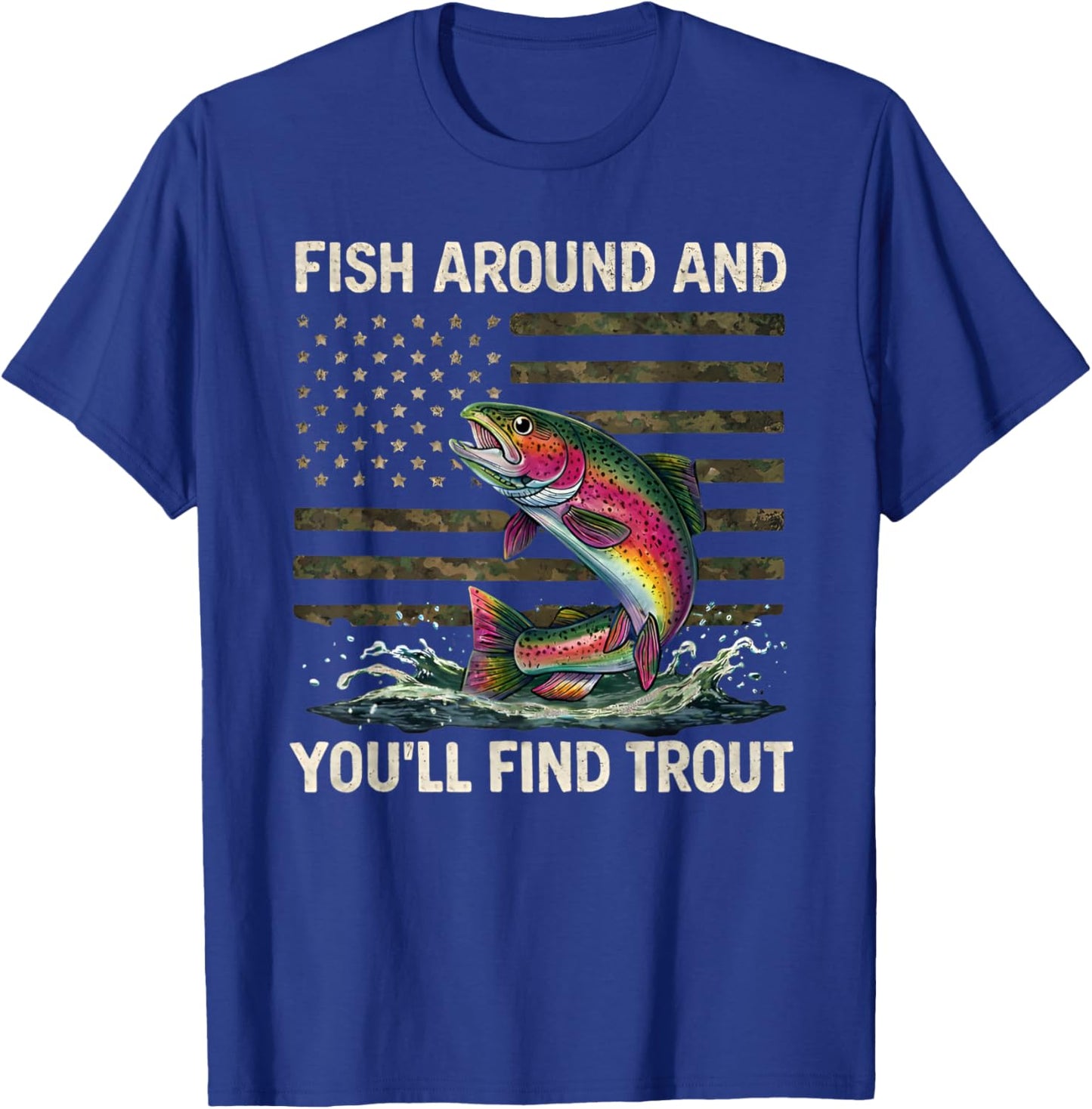 Fish Around and Find Trout American Flag Vintage T-Shirt - T-Shirt | Royal