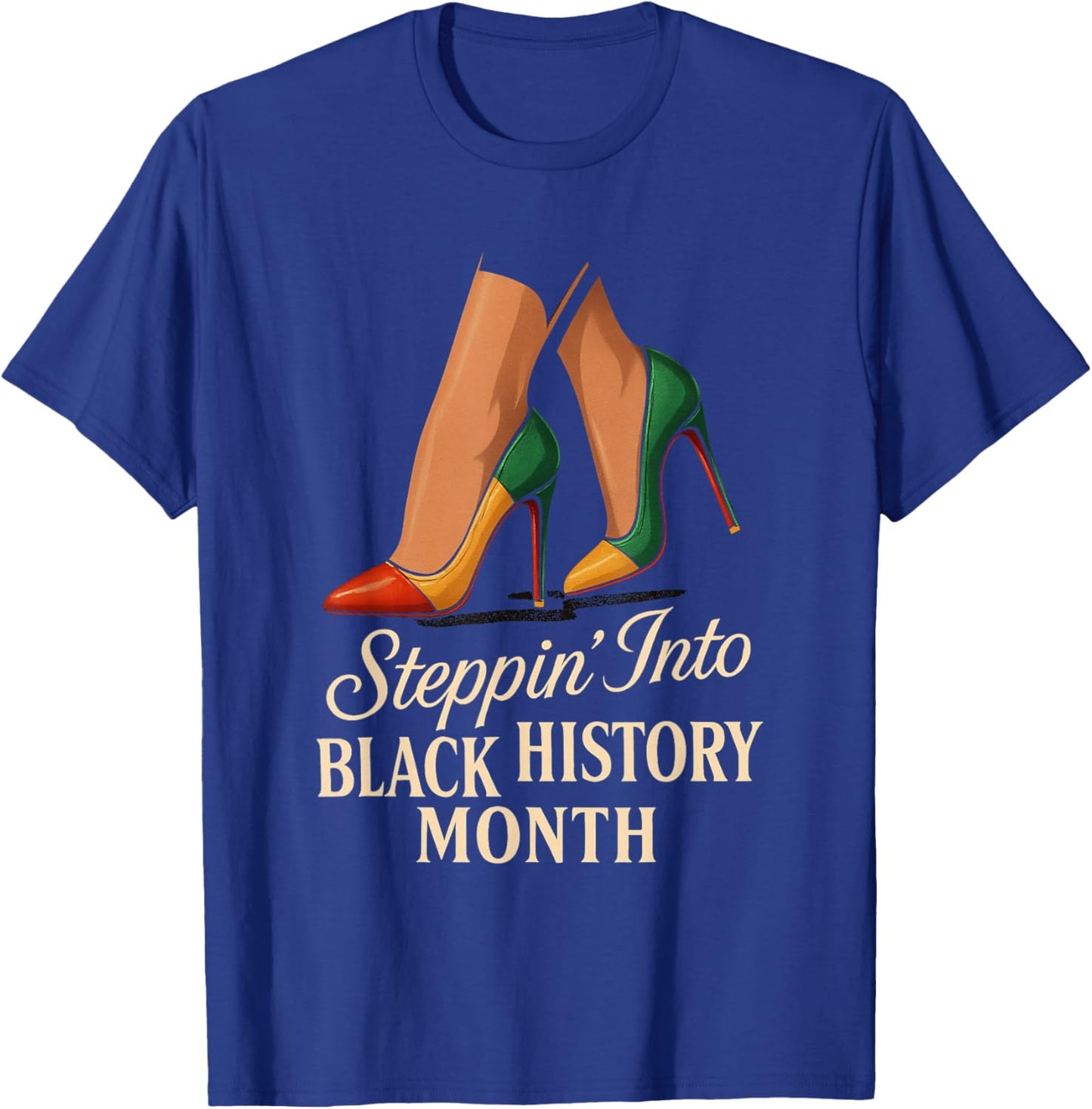 Steppin Into Black History Month Classy High Heels Attitude T-Shirt - T-Shirt | Royal