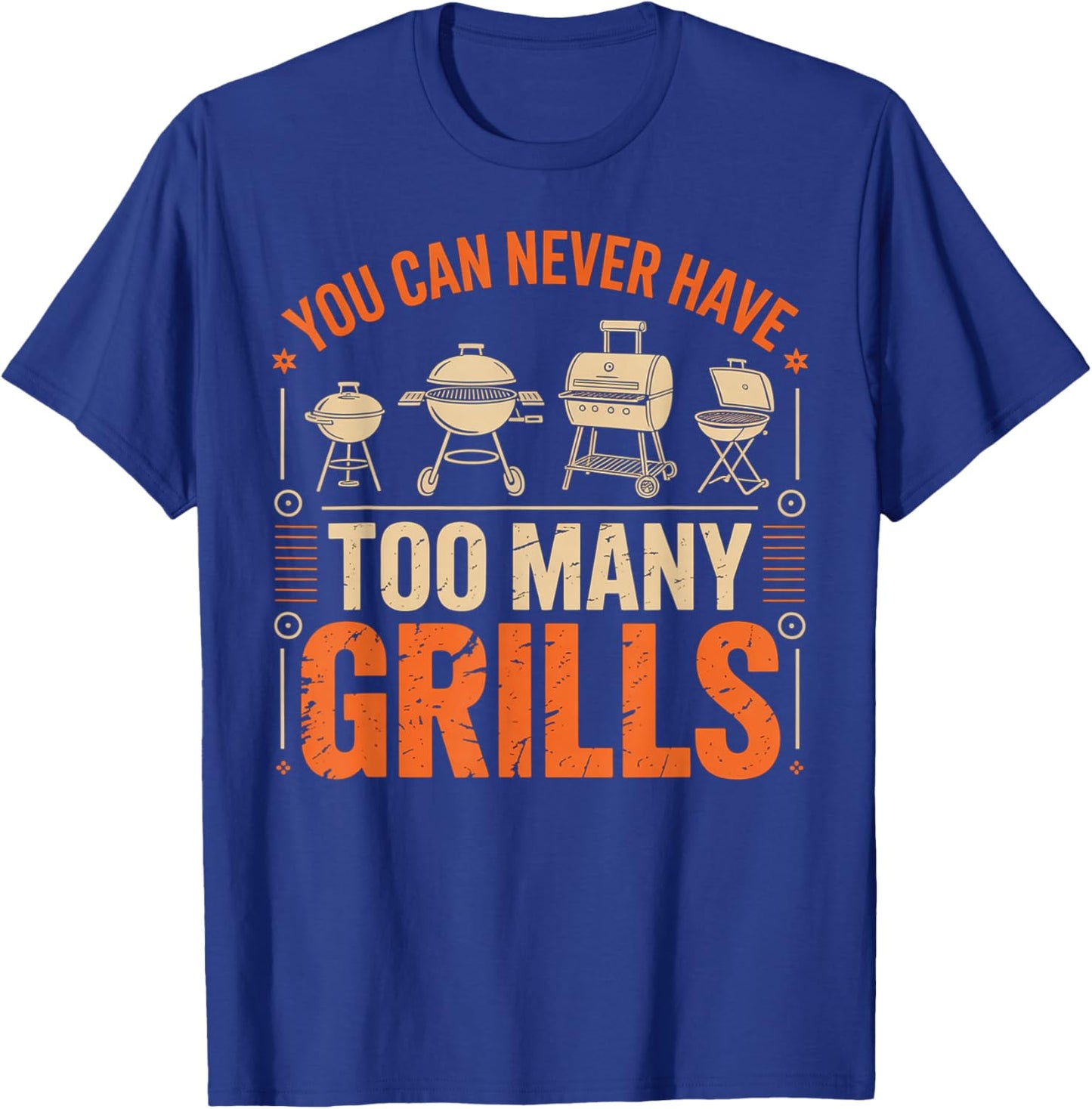 BBQ Lover You Can Never Have Too Many Grills T-Shirt - T-Shirt | Royal