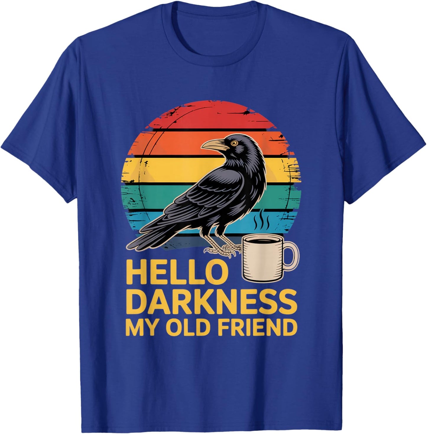 Hello Darkness My Old Friend Raven Crow Coffee Lovers T-Shirt - T-Shirt | Royal