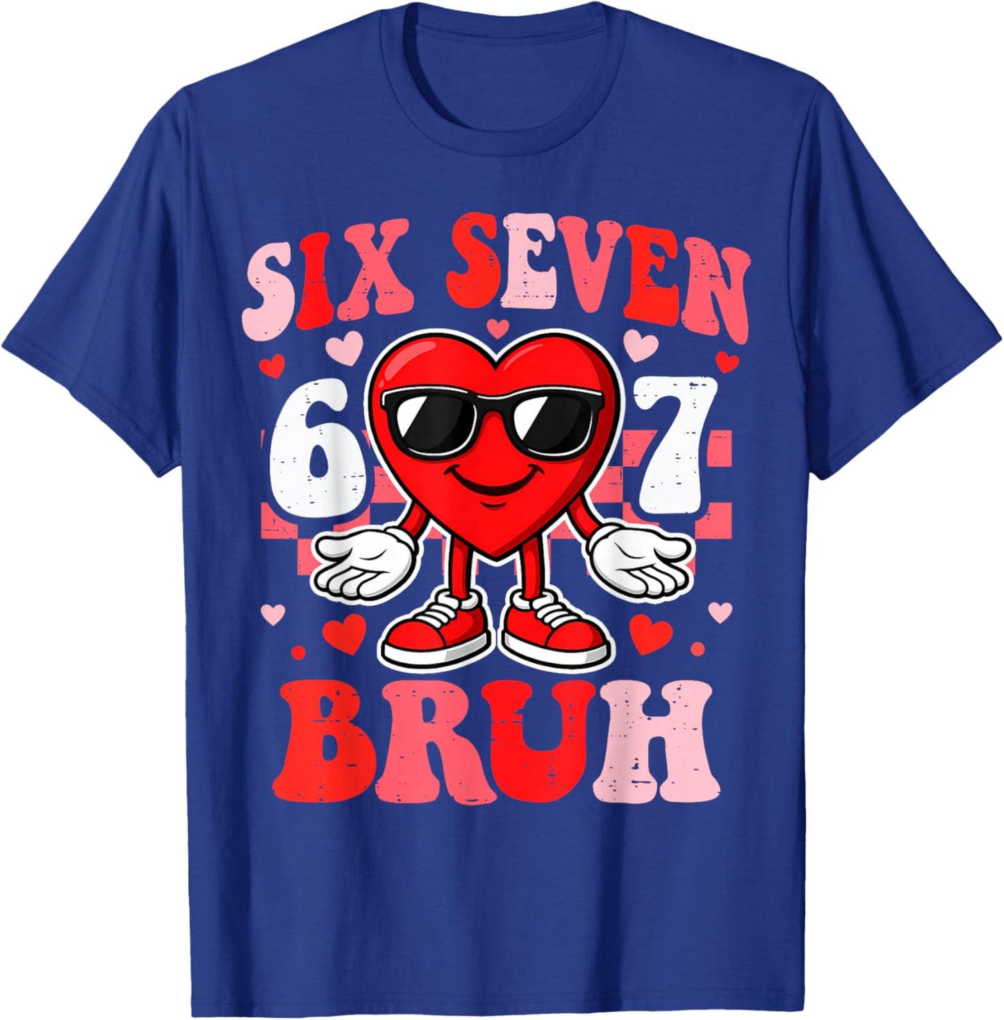Six Seven Bruh 6 7 Meme Funny Valentines Boys Teens Kids T-Shirt - T-Shirt | Royal