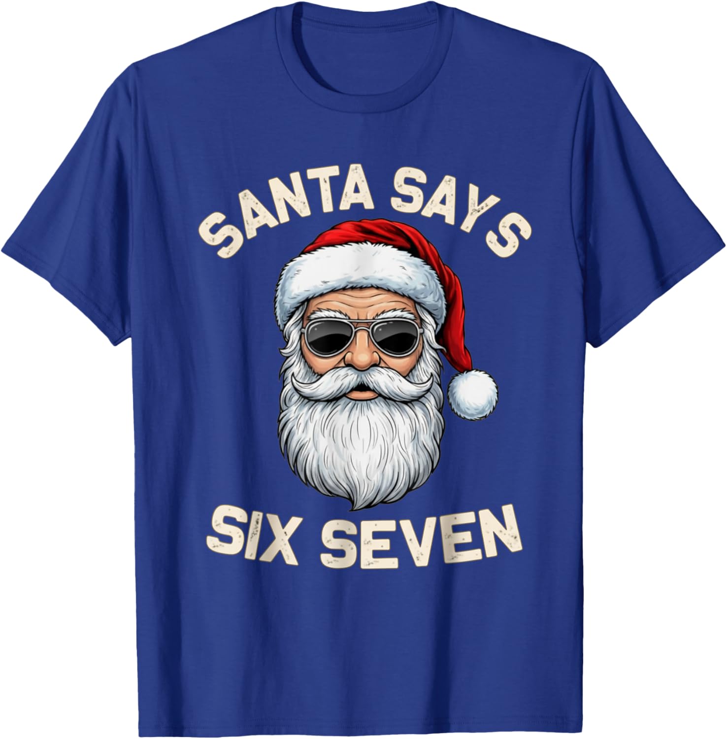 Santa Says Six Seven 67 Meme Holidays Christmas 6 7 Funny T-Shirt - T-Shirt | Royal