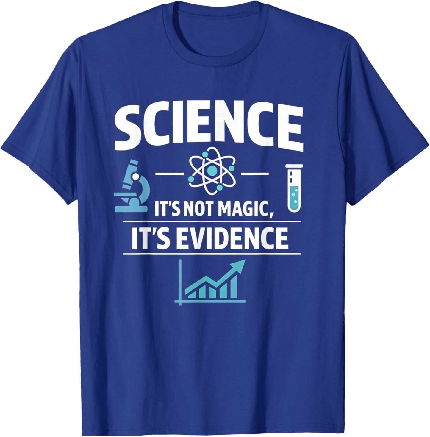 Science Not Magic It's Evidence STEM Quote Design T-Shirt - T-Shirt | Royal