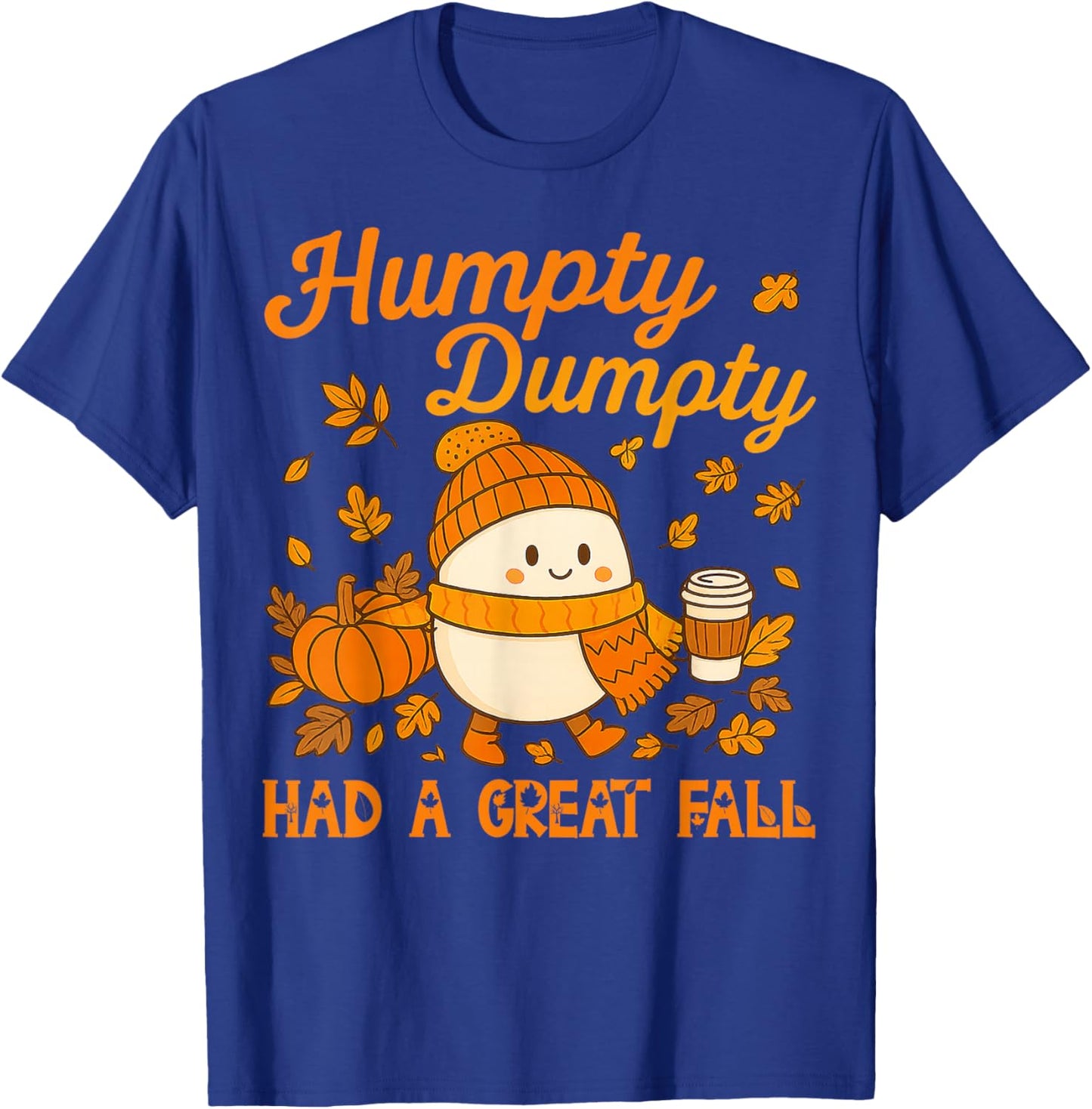 Humpty Dumpty Had A Great Fall Autumn Funny Gifts Men Women T-Shirt - T-Shirt | Royal