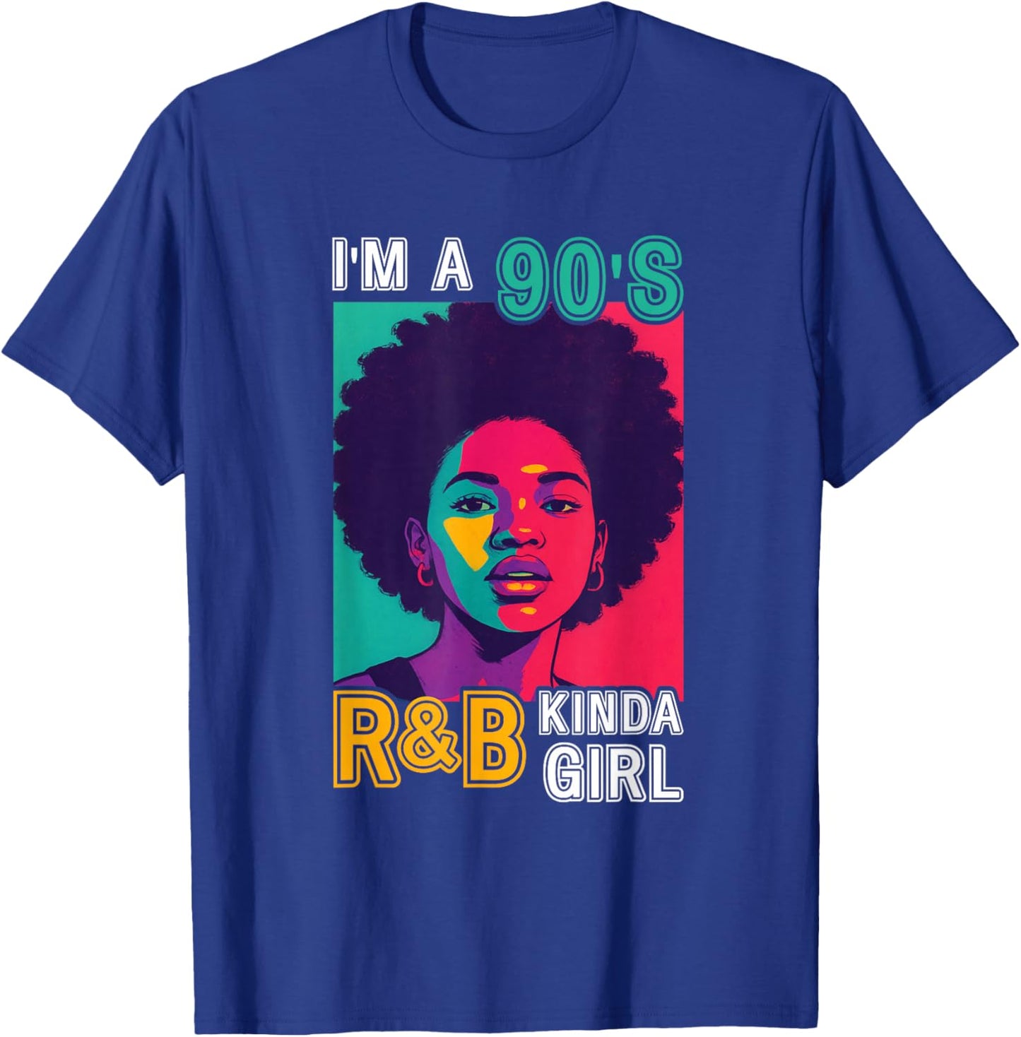 I'm A 90's R&B Kinda Girl Retro Afro Style T-Shirt - T-Shirt | Royal