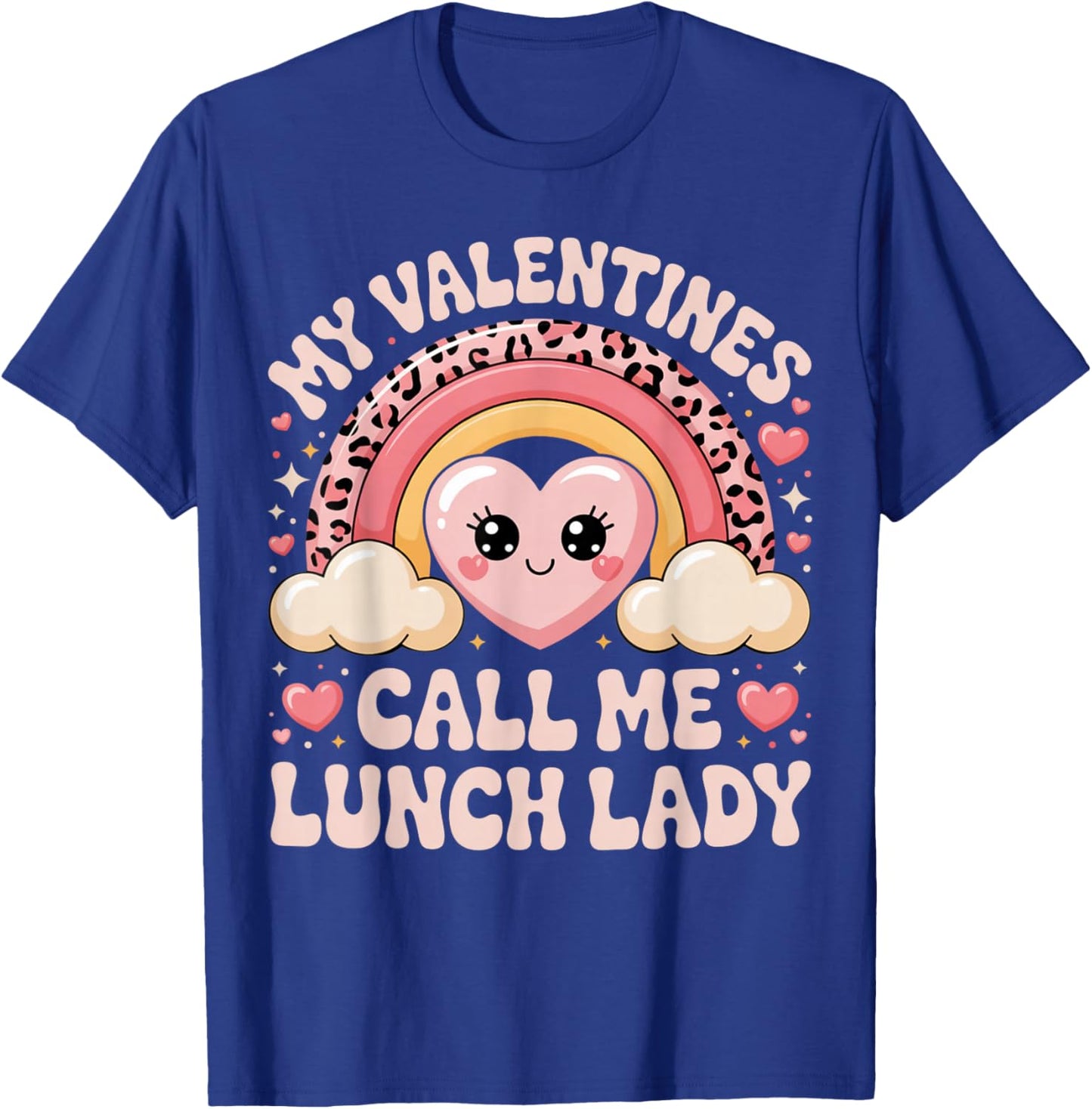Cute Rainbow My Valentines Call Me Lunch Lady Funny Humor T-Shirt - T-Shirt | Royal