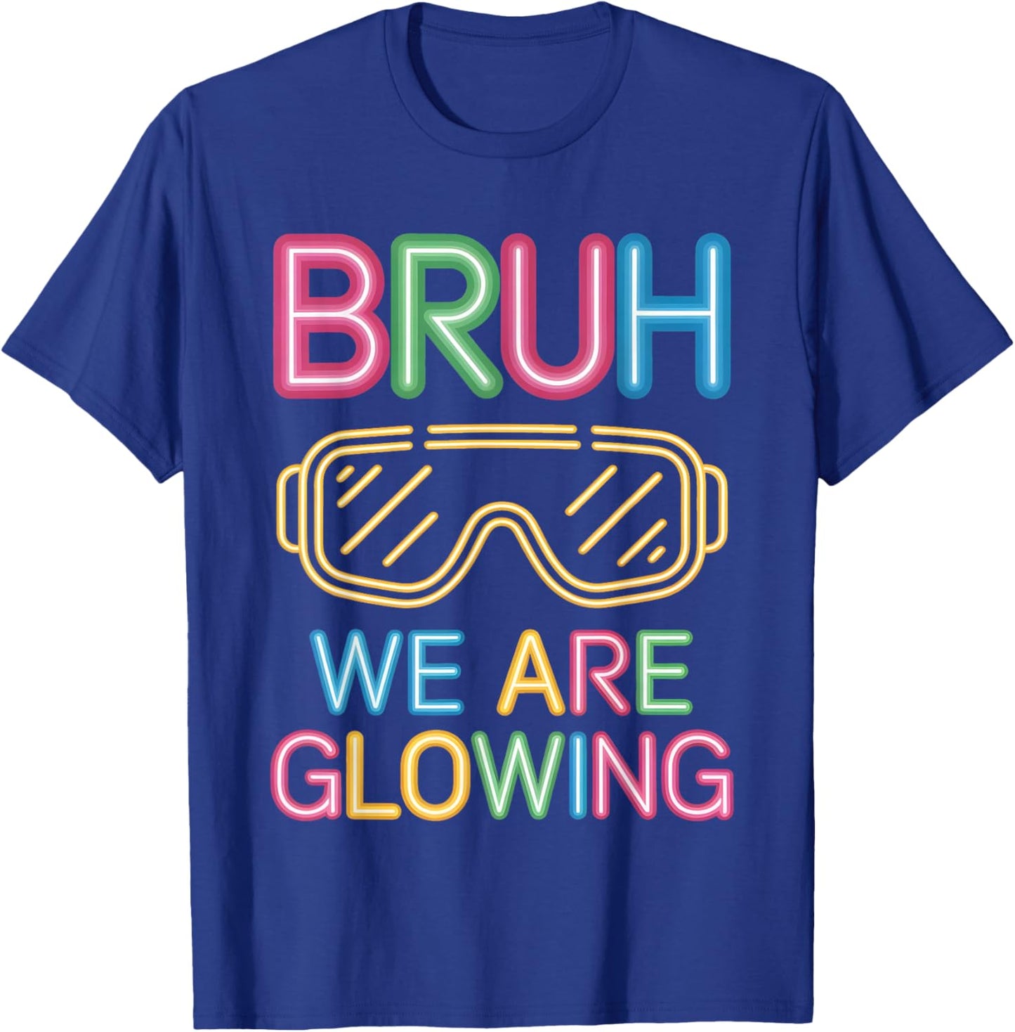Bruh We are Glowing in My Glowing Era Men Women Kids T-Shirt - T-Shirt | Royal