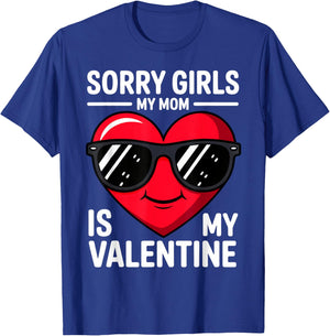 Sorry Girls My Mom is My Valentine T-Shirt - T-Shirt | Royal