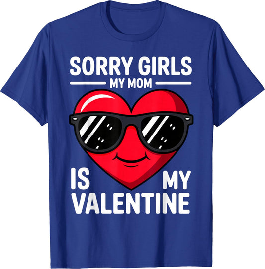 Sorry Girls My Mom is My Valentine T-Shirt - T-Shirt | Royal
