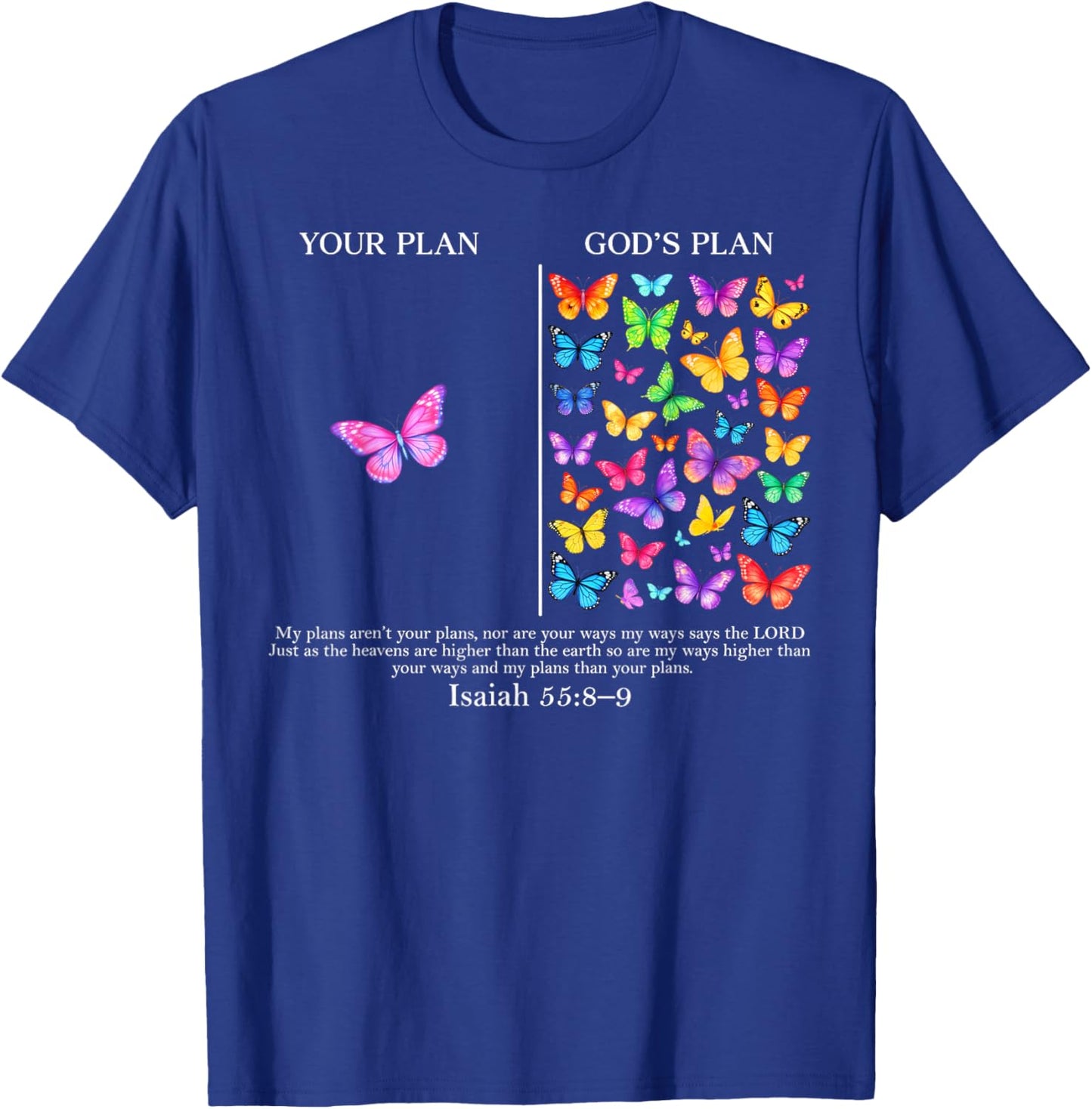 Your Plan and God's Plan Butterflies Isaiah 55:8-9 Christian T-Shirt - T-Shirt | Royal