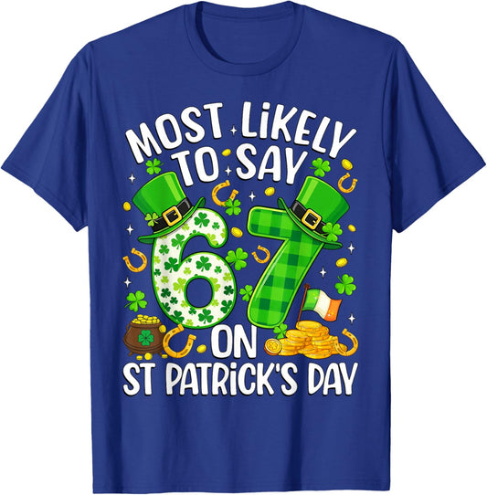 Most Likely to Say 67 On St Patrick's Day Six Seven Shamrock T-Shirt - T-Shirt | Royal