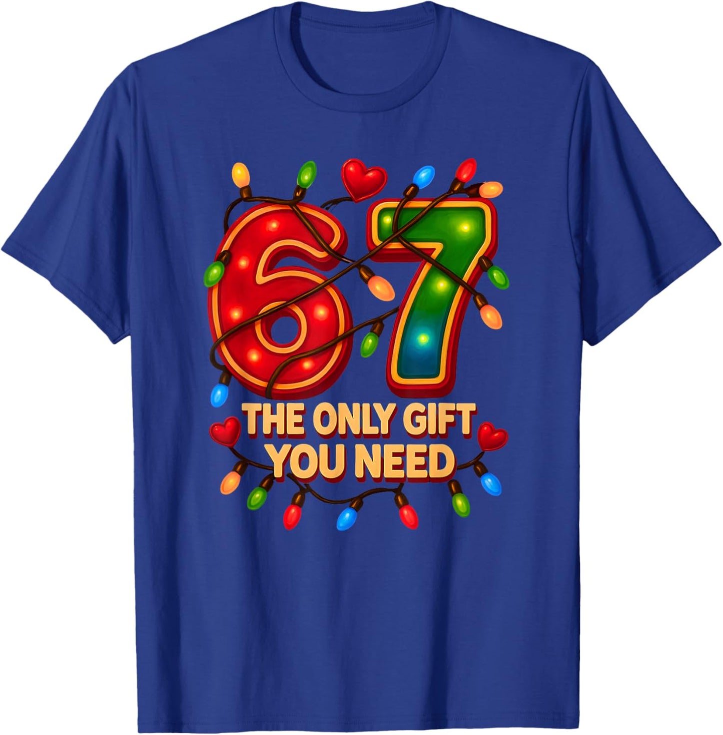 67 The Only Gift You Need, Funny 67 Meme Christmas Santa 6 7 T-Shirt - T-Shirt | Royal