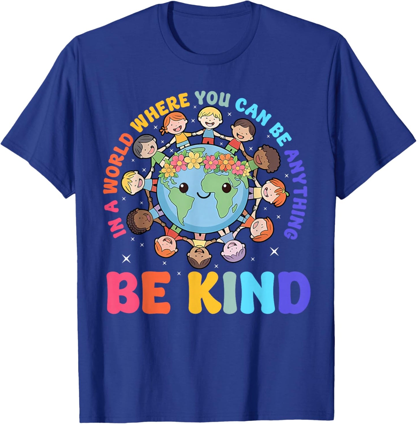 Be Kind in A World Kids Earth World Kindness Day Teachers T-Shirt - T-Shirt | Royal