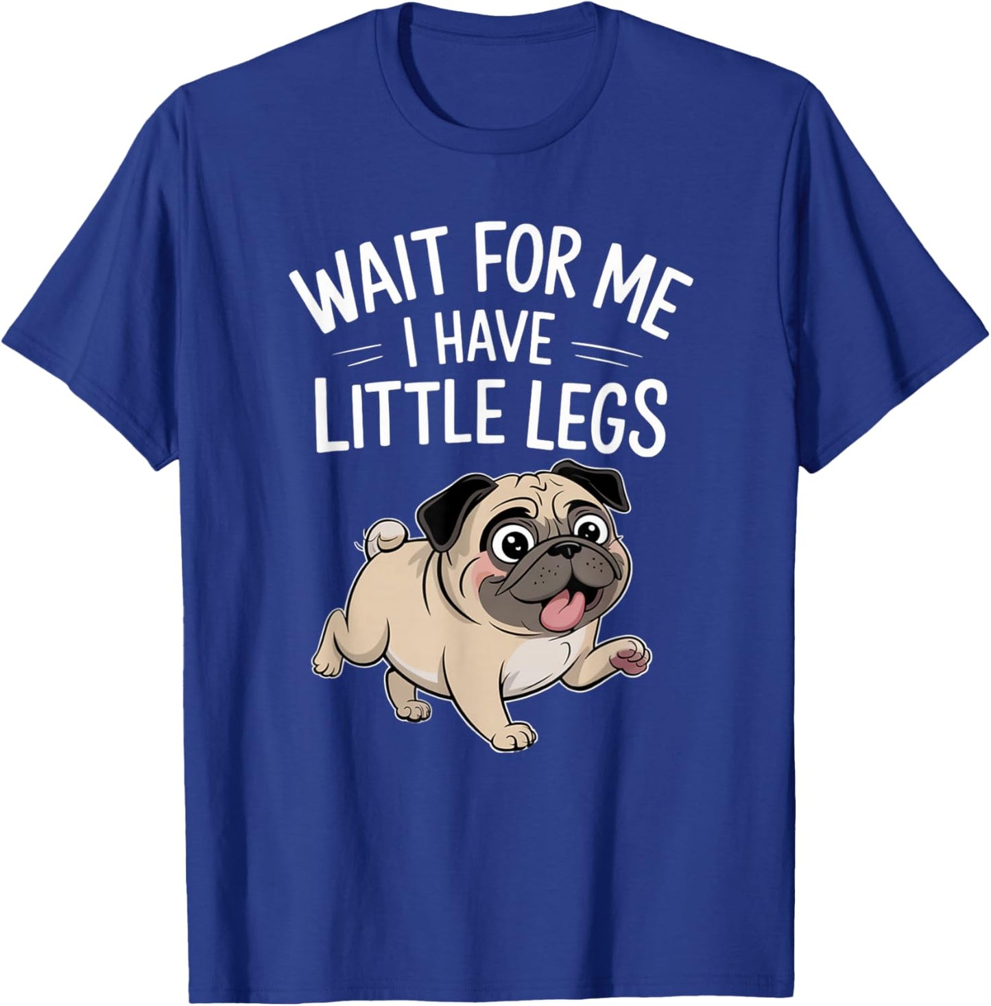 Funny Short Legs Jokes Meme Wait for Me - I Have Little Legs T-Shirt - T-Shirt | Royal