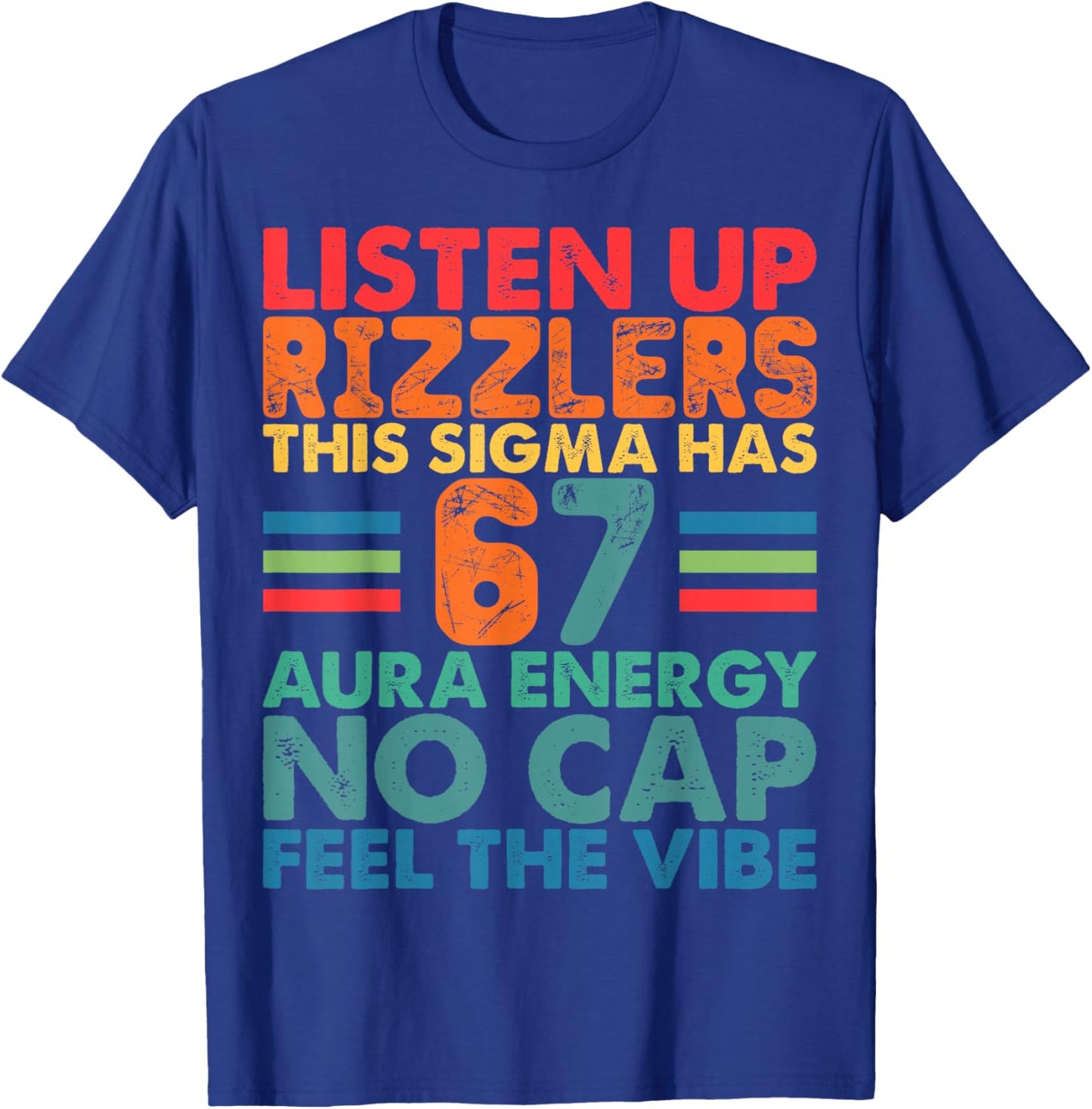 Listen Up Rizzlers This Sigma Has 67 Aura Energy -Funny Meme T-Shirt - T-Shirt | Royal