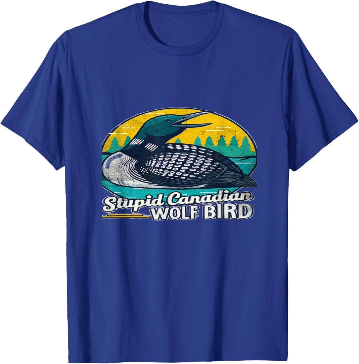 Stupid Canadian Wolf Bird Funny Loon Meme Design T-Shirt - T-Shirt | Royal