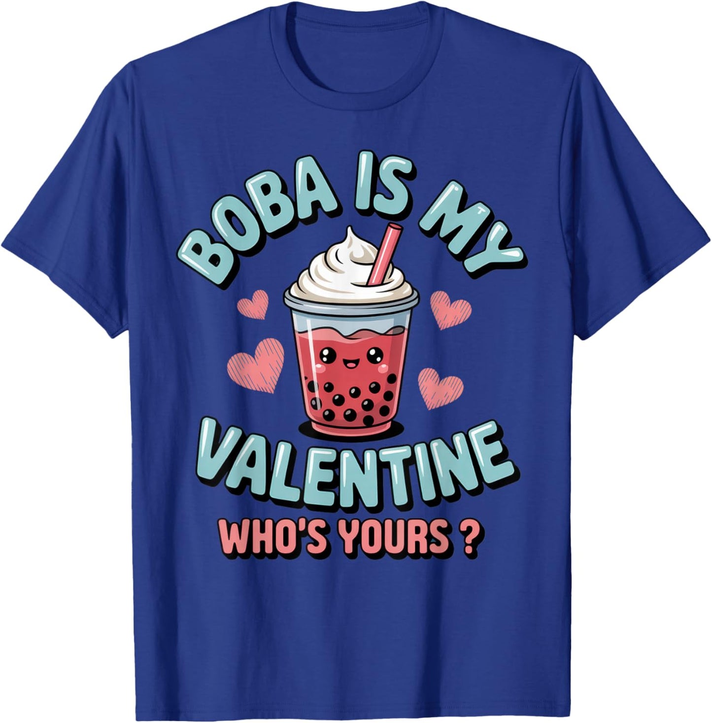 Boba is My Valentine - Fun Boba Lover Humor for Valentine's T-Shirt - T-Shirt | Royal