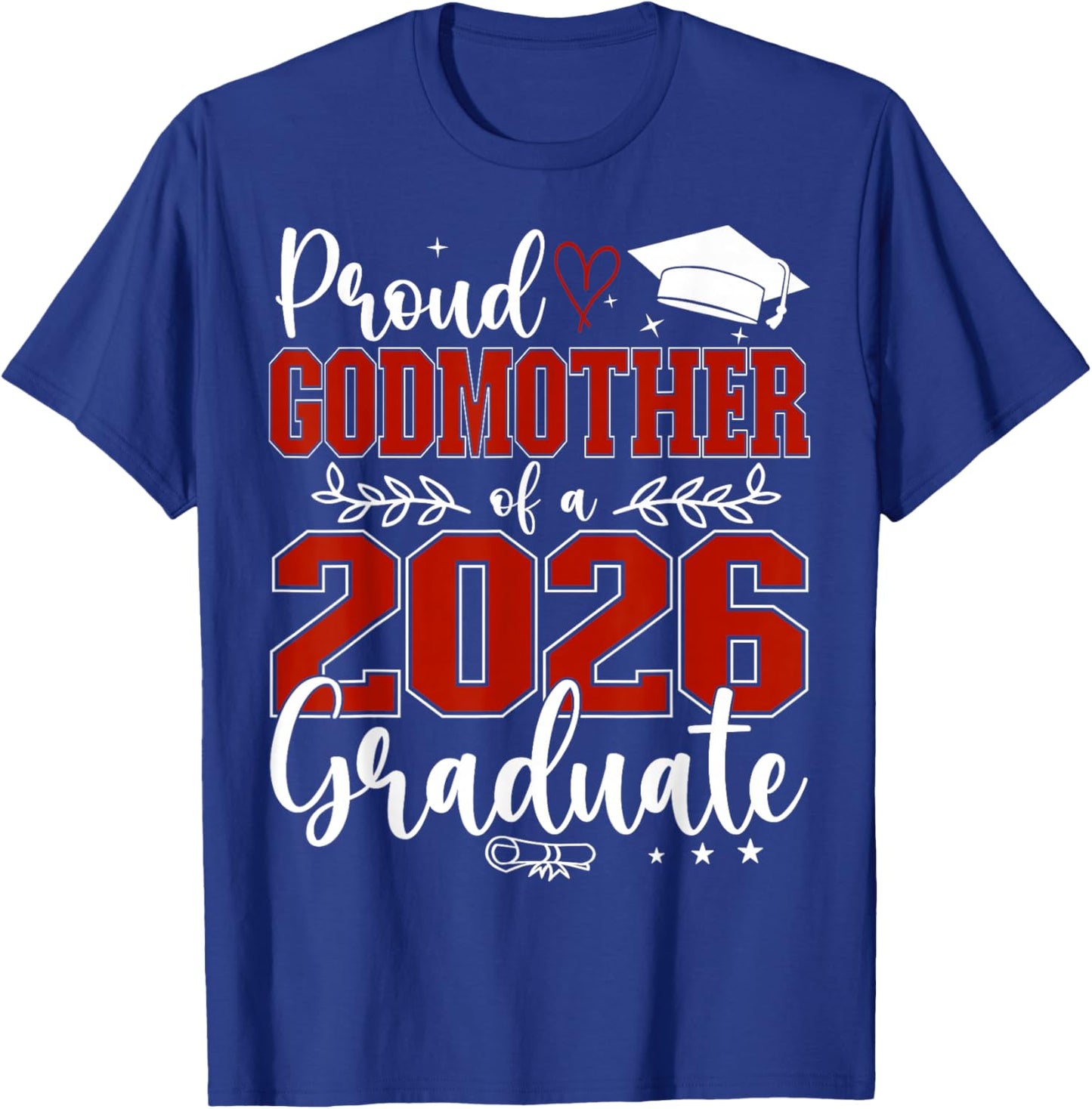 Proud Godmother of a Class of 2026 Graduate Senior T-Shirt - T-Shirt | Royal