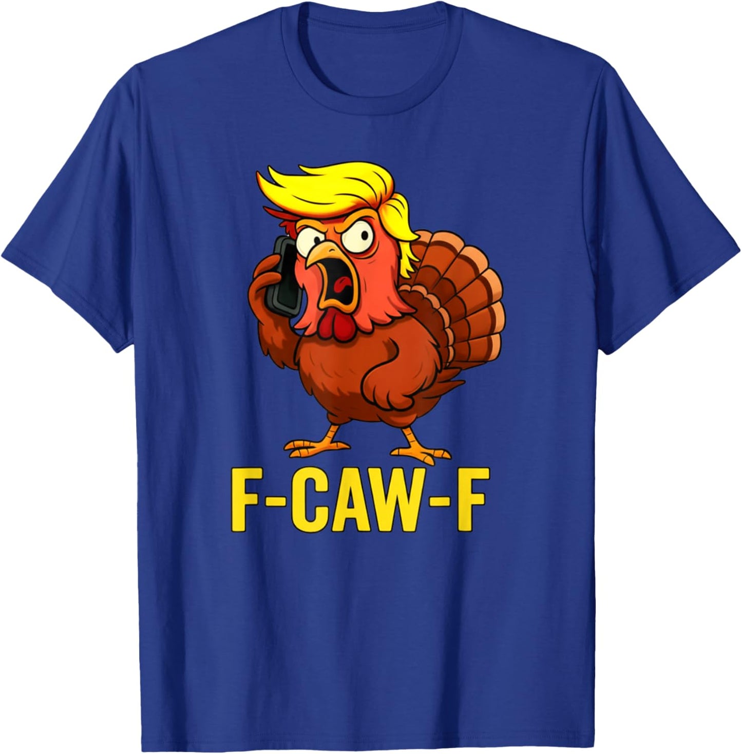 F-Caw-F Funny Trump Turkey Thanksgiving Humor Party Design T-Shirt - T-Shirt | Royal