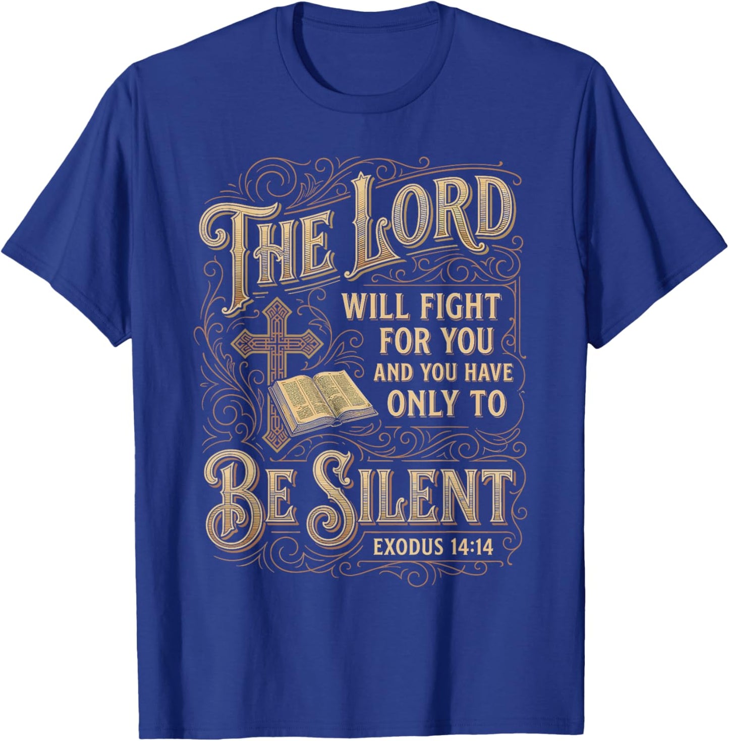 The Lord Will Fight for You Be Silent Exodus 14 Bible Verse T-Shirt - T-Shirt | Royal