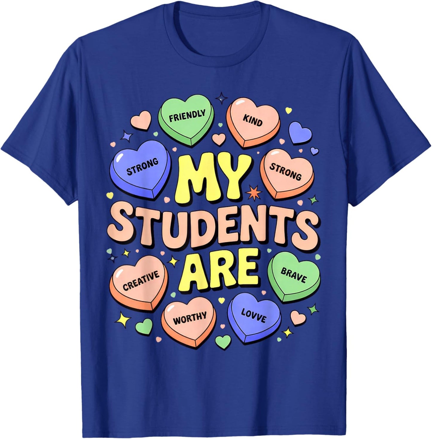 My Students are Kind Strong Candy Heart Valentine T-Shirt - T-Shirt | Royal