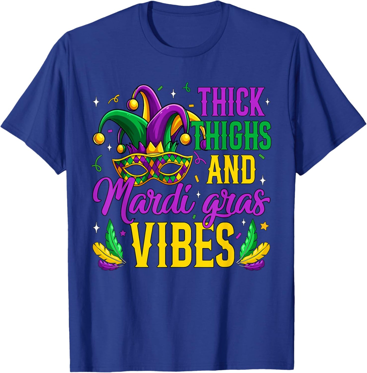 Thick Thighs Mardi Gras Vibes Masked Mardi Gras Men Women T-Shirt - T-Shirt | Royal
