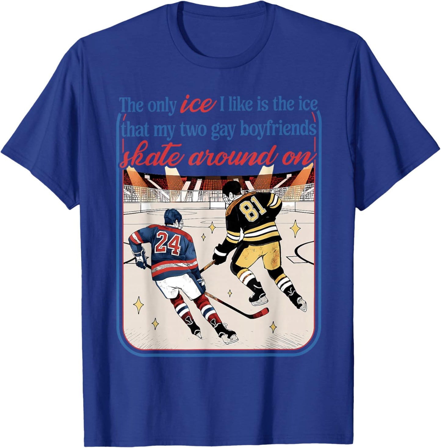 The Only ICE I Like is The ICE My Two Gay Hockey Boyfriends T-Shirt - T-Shirt | Royal
