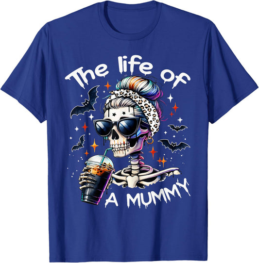 Life of A Mummy Funny Skeleton Coffee Mom Spooky Halloween T-Shirt - T-Shirt | Royal